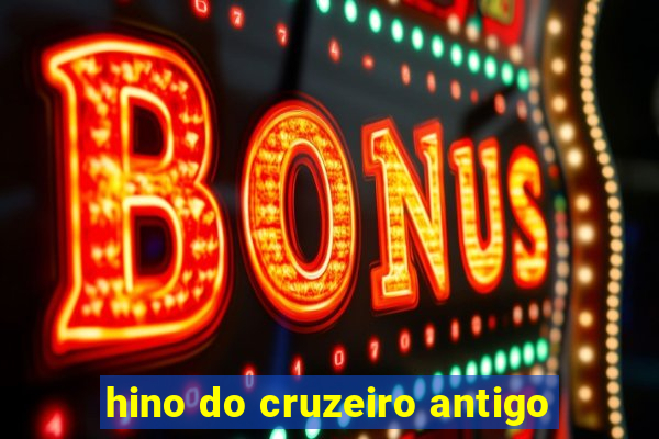 hino do cruzeiro antigo